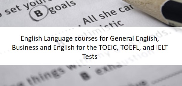 English Language courses for General English, Business and English for the TOEIC, TOEFL, and IELT Tests